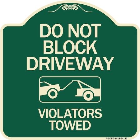 Do Not Block Driveway Violators Towed With Graphic Heavy-Gauge Aluminum Architectural Sign